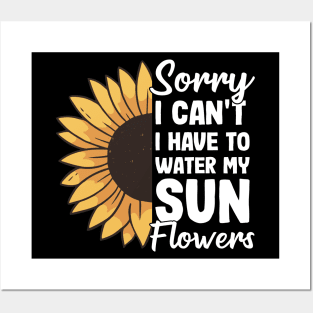 I Have To Water My Sunflowers Gardening Gift Gardener Sunflower Posters and Art